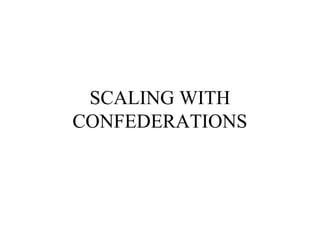 SCALING WITH
CONFEDERATIONS
 