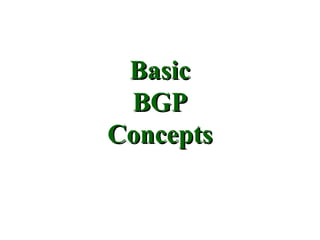 Basic
 BGP
Concepts
 