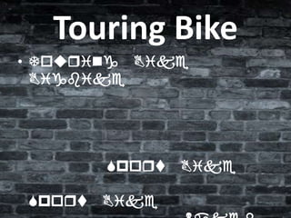 Touring Bike
• Touqing Bike
Bigbike

Spoqt
Spoqt

Bike

Bike

 