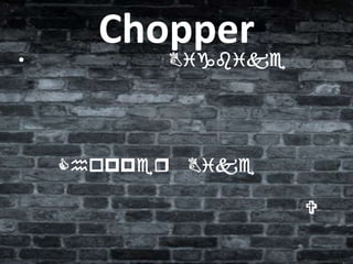 •

Chopper

Bigbike

Choppeq

Bike

V

 