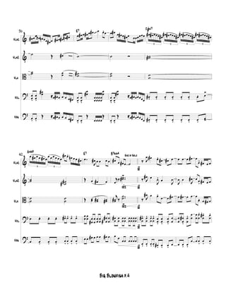 &
&
B
?
?
Vln1
Vln2
Vla
Vcl
Vbs
36
œ# œœ œb œn œœ œ# œ œ# œ œ# œn œ#
˙ Œ œ#
˙˙
Œ
œœ
œ
œ.
œ
œ.
œœ#
≈œ œ# œ œ œ œ œ#
œ. œ.
Œ ≈œ œ# œ œ œ œ œ#
œ œ# œ œ# œ œ# œ œ.œE7
w
ww#
œ
œ.
œ
œ.
œ
œ#
œ
œ
œ
œ
œ
œ
œ
œ
œ
œ
œ. œ.
Œ
œœœœ
Œ
œ œ# œ œ# œ œ# œ œœœœœœ
˙ Ó
˙˙ Ó
œ
œ.
œ
œ.
œ
œ# ≈œ œ# œœœœœ
œ. œ.
Œ ≈œ œ# œœœœœ
6
œ# œ# œœœ œ#
6
œ# œ# œœœ œ#
6
œ# œ# œœœ œ#
6
œ# œ# œœœ œ#
F#È
ww#
w
w
œ#. œ. œ. œ. œ. œ. œ. œ
>
œ#. œ. œ. œ. œ. œ. œ.
œ>
&
&
B
?
?
Vln1
Vln2
Vla
Vcl
Vbs
40
6
œ œ# œ œ œ# œ
6
œ œ œ œ œ œ
œ# œ. œn œ œ œ#
A˚
˙˙ ˙˙##
˙
˙
˙
˙
œ œ. œ. œ. œ#. œ. œ. œ.
œ œ. œ. œ. œ
. œ
. œ
. œ
.
.œ
J
œ# œ œ œ œ
E7
Œ œ œ# œ
Œ œœ œœ# œœ#
œ
œ
œ
œ œ
œ#
œ
œ
œ
œ
œ
œ
œ
œ
#
#
œ
œ
œ œ œ# œ œ œ œ# œ
End of Solo
ß
ß
œ# œ œ# œ ˙
B
j
œ
‰ ..˙˙#>
j
œœ# ‰
..˙˙
>
œ
œ
# œ
œ
œ
œ
œ
œ
œ
œ
œ
œ
œ
œ
œ
œ
œ œ
œœ œœœœ
ƒ
ƒ
ƒ
ƒ
ƒ
‰ J
œ œ# œ. œ# œ# œ
‰ J
œ# œ
J
œ. œ
J
œ
‰ J
œ# œ œ.
œ œ œ#
œ
œ
#. œ
œ
. œ
œ
. œ
œ
. œ
œ.
œ
œ.
œ
œ.
œ
œ
œ. œ. œ. œ. œ#. œ. œ. œ
œ œ œ œ# œ
œ. œ# œ œ
J
œ œ
J
œ# œ œ. œ# œ œ
œ œ# œ œ œ
œ. œ œ# œ
œ
œ
œ
œ
#
.
œ
œ
. œ
œ
œ
œ
œ
œ
. œ
œ
#. œ
œ
.
œ œ. œ.
œ œ œ
. œ
. œ
.
Big Blowfish p.4
 