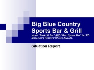 Big Blue Country Sports Bar & Grill Voted “Best UK Bar”  AND  “Best Sports Bar” in LEO Magazine’s Readers’ Choice Awards. Situation Report 