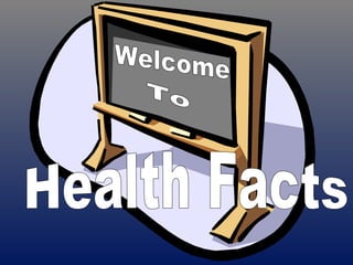 Health Facts  Welcome To 