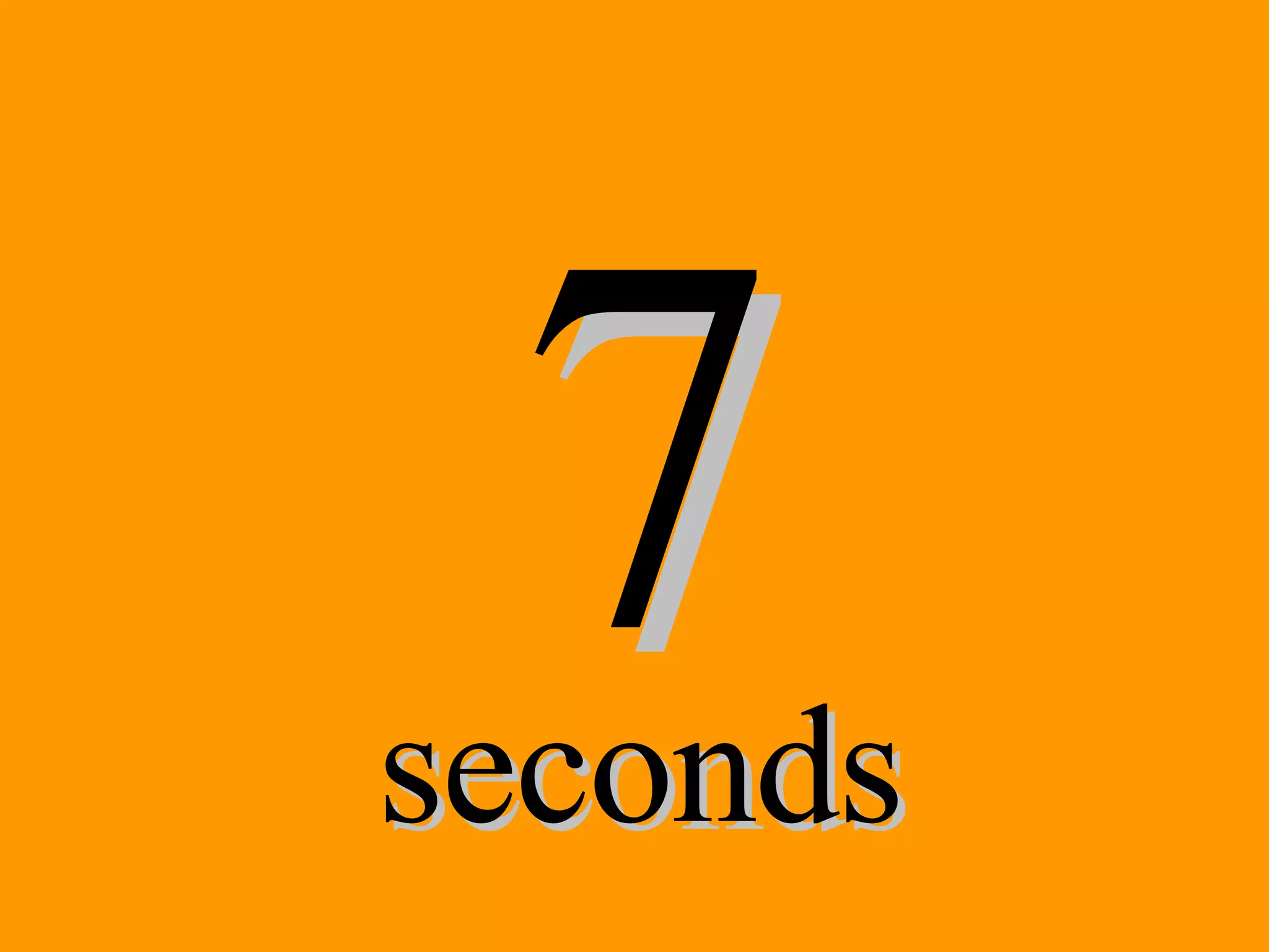 7 seconds 