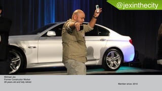 @jexinthecity
Michael Jex
Former Constructor Worker
29 years old and fully retired
Member since: 2010
 