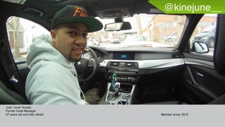 @kinejune__
Julio “June” Acosta
Former Hotel Manager
27 years old and fully retired Member since: 2010
 