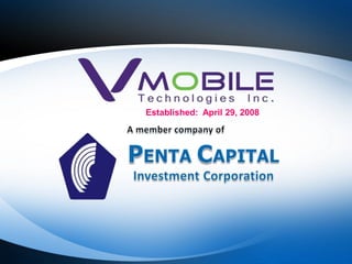 A member company ofPENTA CAPITALInvestment Corporation                                                   Established:  April 29, 2008