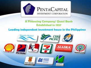 A Financing Company/ Quasi BankEstablished in 1957Leading independent investment house in the Philippines