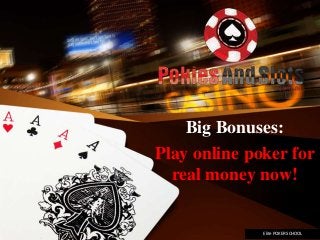 Big Bonuses: 
Play online poker for 
real money now! 
Elite POKER SCHOOL 
 