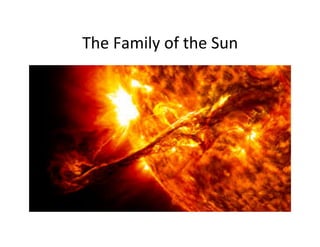 The	
  Family	
  of	
  the	
  Sun	
  
 