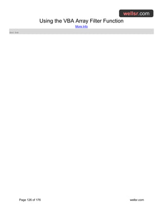 Using the VBA Array Filter Function
More Info
Page 126 of 176 wellsr.com
End Sub
 