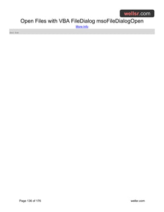 Open Files with VBA FileDialog msoFileDialogOpen
More Info
Page 136 of 176 wellsr.com
End Sub
 