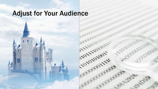 Adjust for Your Audience
 