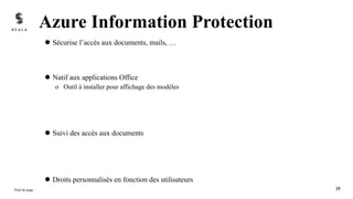 l Sécurise l’accès aux documents, mails, …
l Natif aux applications Office
o Outil à installer pour affichage des modèles
l Suivi des accès aux documents
l Droits personnalisés en fonction des utilisateurs
Azure Information Protection
Pied de page 25
 