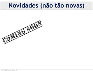 Novidades (não tão novas)




terça-feira, 28 de setembro de 2010
 