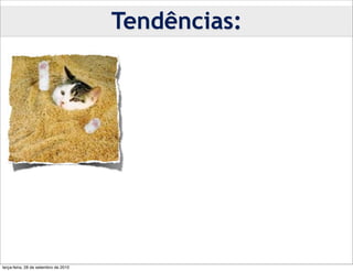 Tendências:




terça-feira, 28 de setembro de 2010
 
