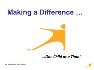 … One Child at a Time! Making a Difference … 