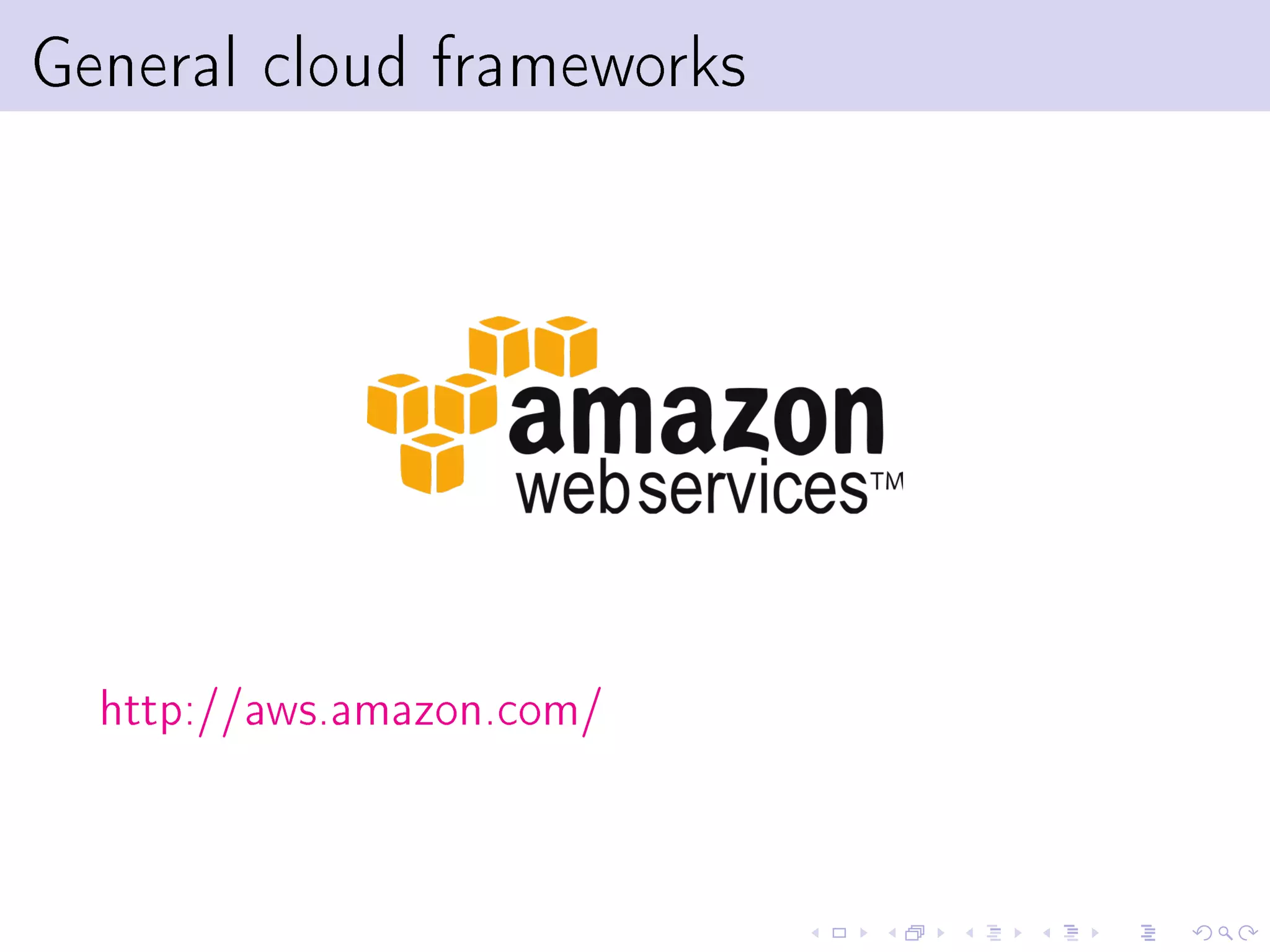 General cloud frameworks




  http://aws.amazon.com/
 