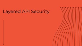 Layered API Security
 
