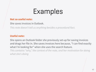 Not so useful note:
She saves invoices in Outlook.
This note doesn’t tell us anything besides a procedural fact.
Useful no...