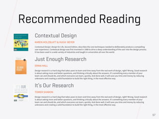 Recommended Reading
Contextual Design
KAREN HOLZBLATT & HUGH BEYER
Contextual Design: Design for Life, Second Edition, des...