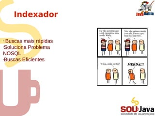 Big Data   •Escalabilidade
           •Horizontal vs Vertical
 