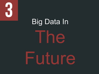 The Big Data trend is not a phase.
It is estimated that Big Data will be a $16.9
billion industry by 2015 and $50 billion ...