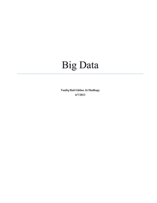 Big Data
Taufiq Hail Ghilan Al-Madhagy
6/7/2013
 