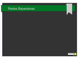Redes Bayesianas

 