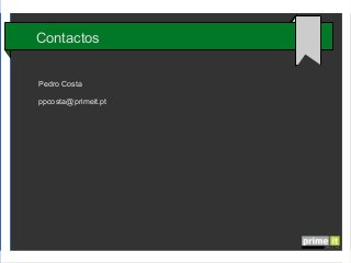 Contactos
Pedro Costa
ppcosta@primeit.pt

 