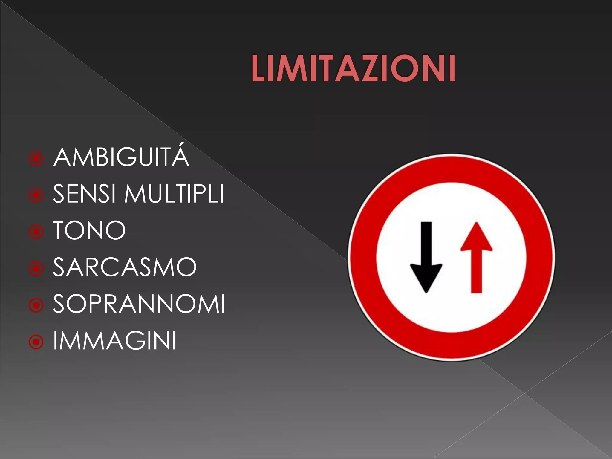  AMBIGUITÁ
 SENSI MULTIPLI
 TONO
 SARCASMO
 SOPRANNOMI
 IMMAGINI
 