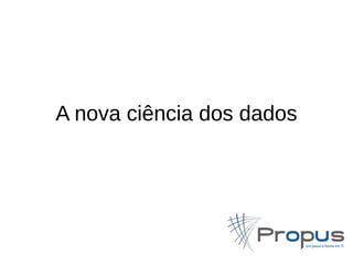 A nova ciência dos dados 
 