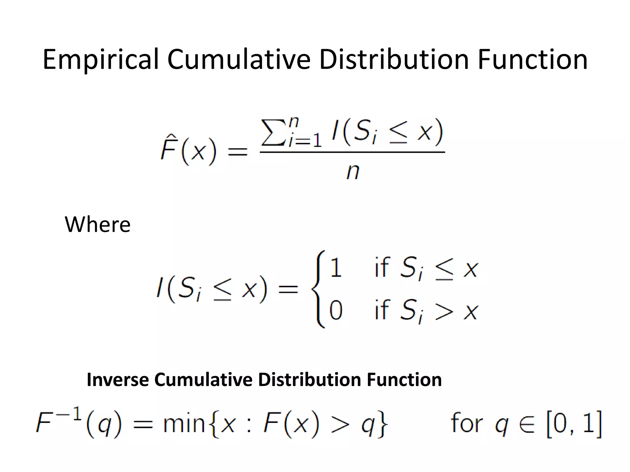 Empirical Cumulative Distribution Function 
Where 
Inverse Cumulative Distribution Function  