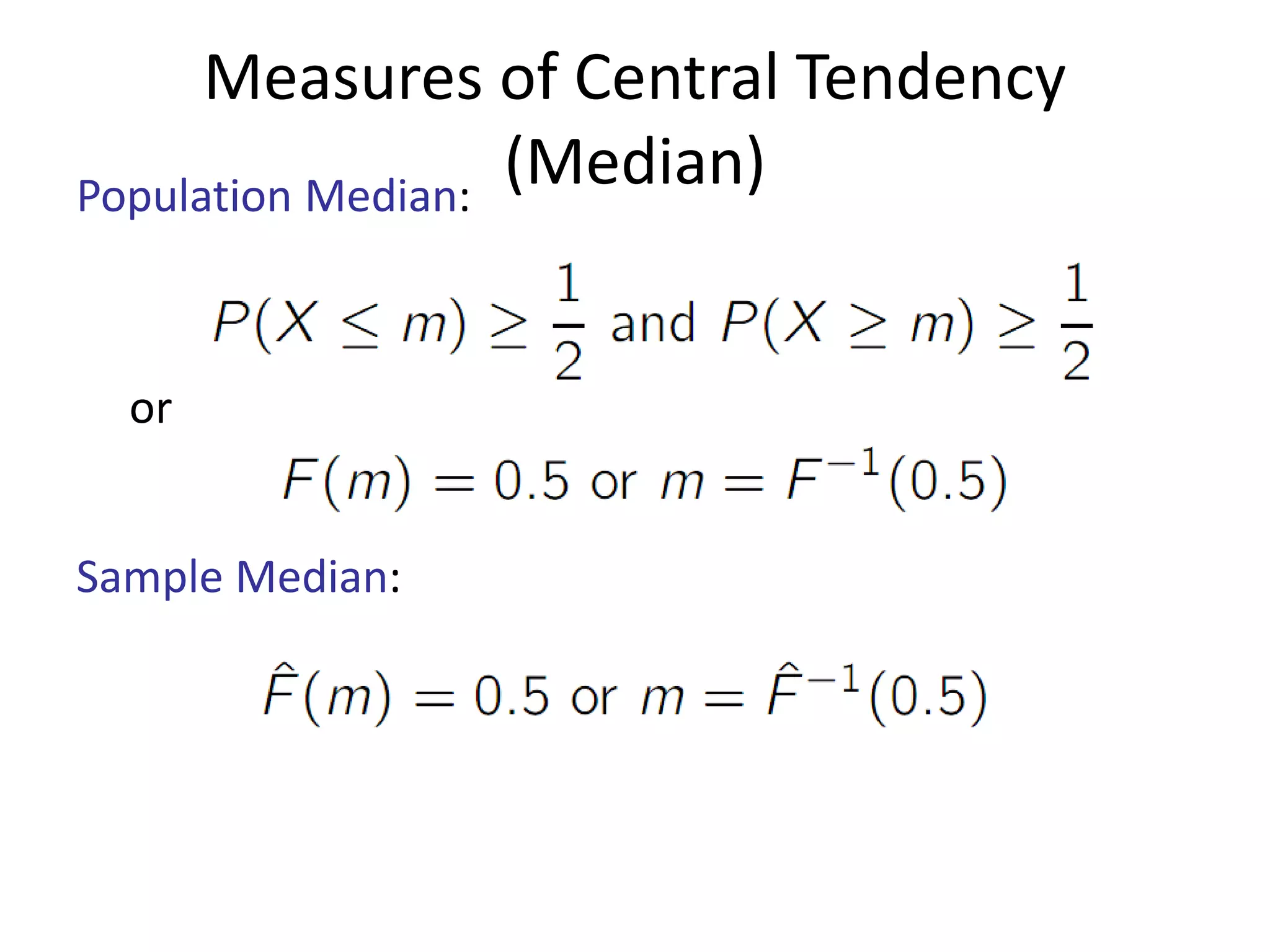 Measures of Central Tendency (Median) 
Population Median: 
or 
Sample Median:  