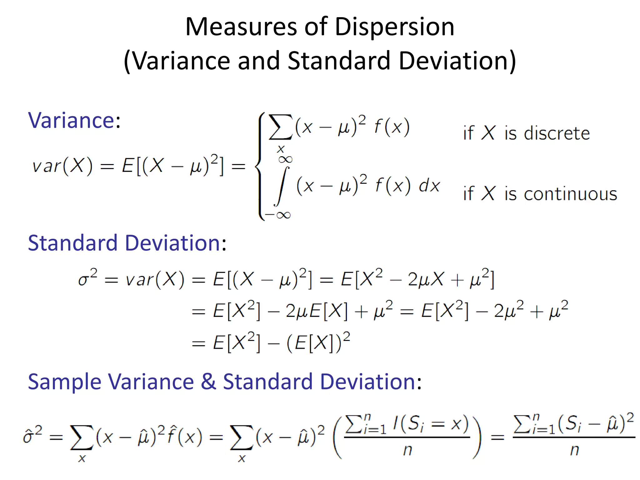 Measures of Dispersion (Variance and Standard Deviation) 
Standard Deviation: 
Variance: 
Sample Variance & Standard Deviation:  