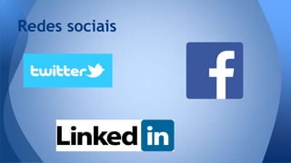 Redes sociais 
 