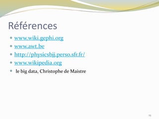 Références
 www.wiki.gephi.org
 www.awt.be
 http://physicsbjj.perso.sfr.fr/
 www.wikipedia.org
 le big data, Christophe de Maistre
25
 
