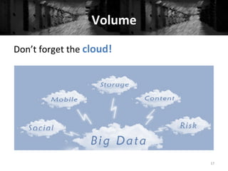 Volume	
  
17	
  
Don’t	
  forget	
  the	
  cloud!	
  
 
