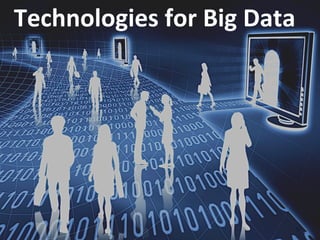 26	
  
Technologies	
  for	
  Big	
  Data	
  
 