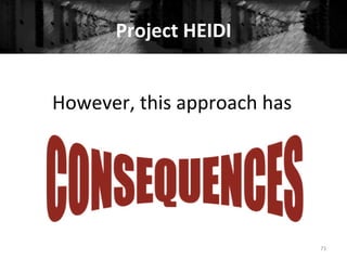 Project	
  HEIDI	
  
71	
  
	
  
However,	
  this	
  approach	
  has	
  
 
