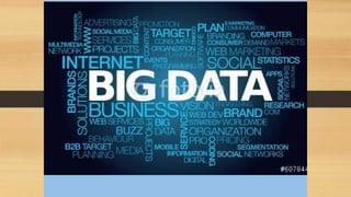 Big Data
1
 