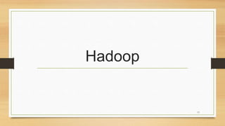 Hadoop
13
 