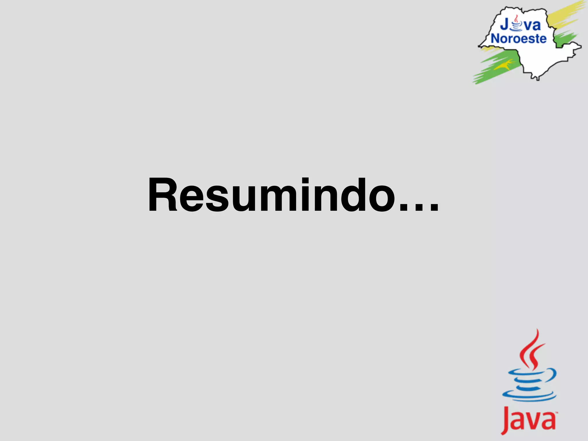 Resumindo…
 