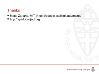 Thanks
 Matei Zaharia, MIT (https://people.csail.mit.edu/matei/)
 http://spark-project.org
 