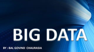 BY : BAL GOVIND CHAURASIA