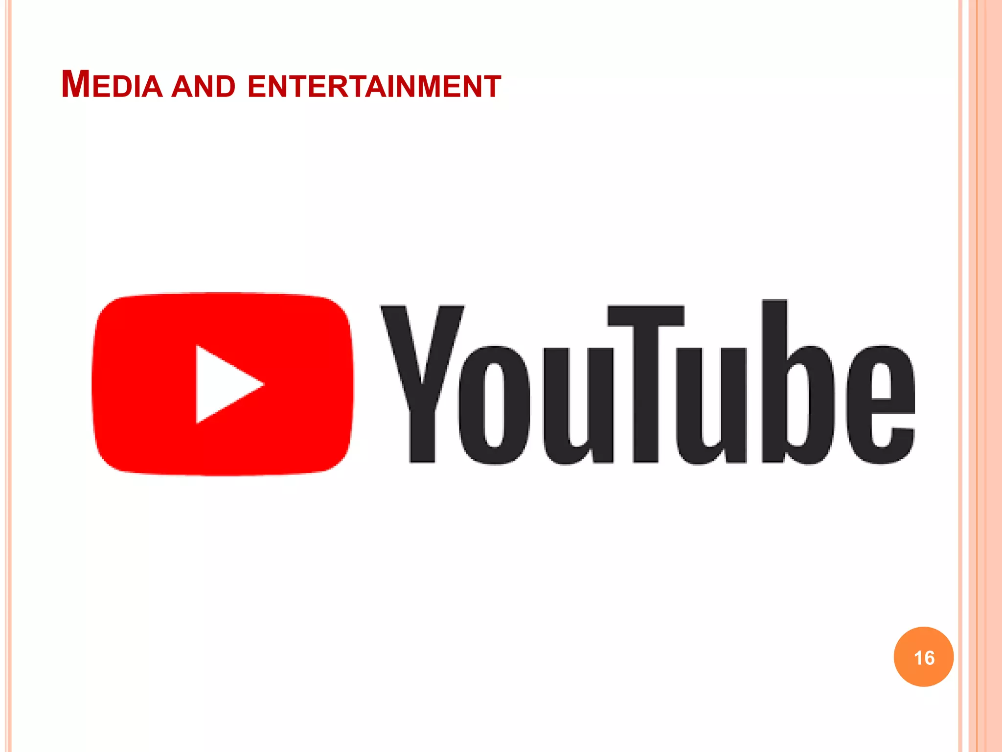 MEDIA AND ENTERTAINMENT
16
 