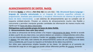 SJM Computación 4.0 21
ALMACENAMIENTO DE DATOS NoSQL
El término NoSQL se refiere a Not Only SQL (no solo SQL) - SQL (Struc...