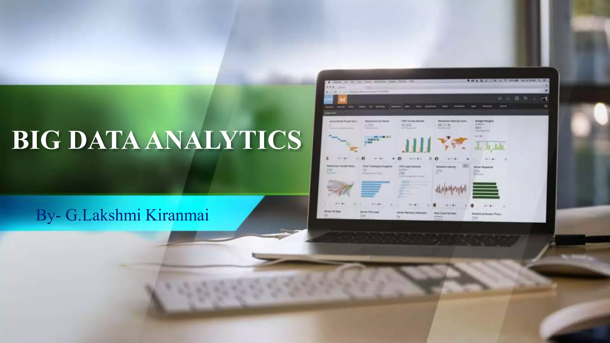 BIG DATAANALYTICS
By- G.Lakshmi Kiranmai
 