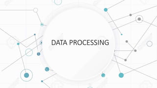 DATA PROCESSING
 