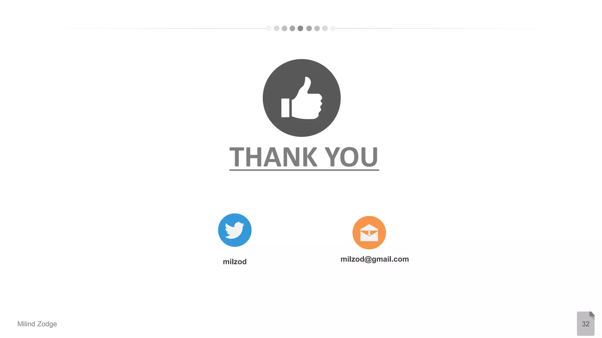 32
THANK YOU
milzod milzod@gmail.com
Milind Zodge
 